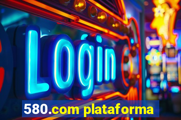 580.com plataforma